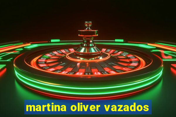 martina oliver vazados